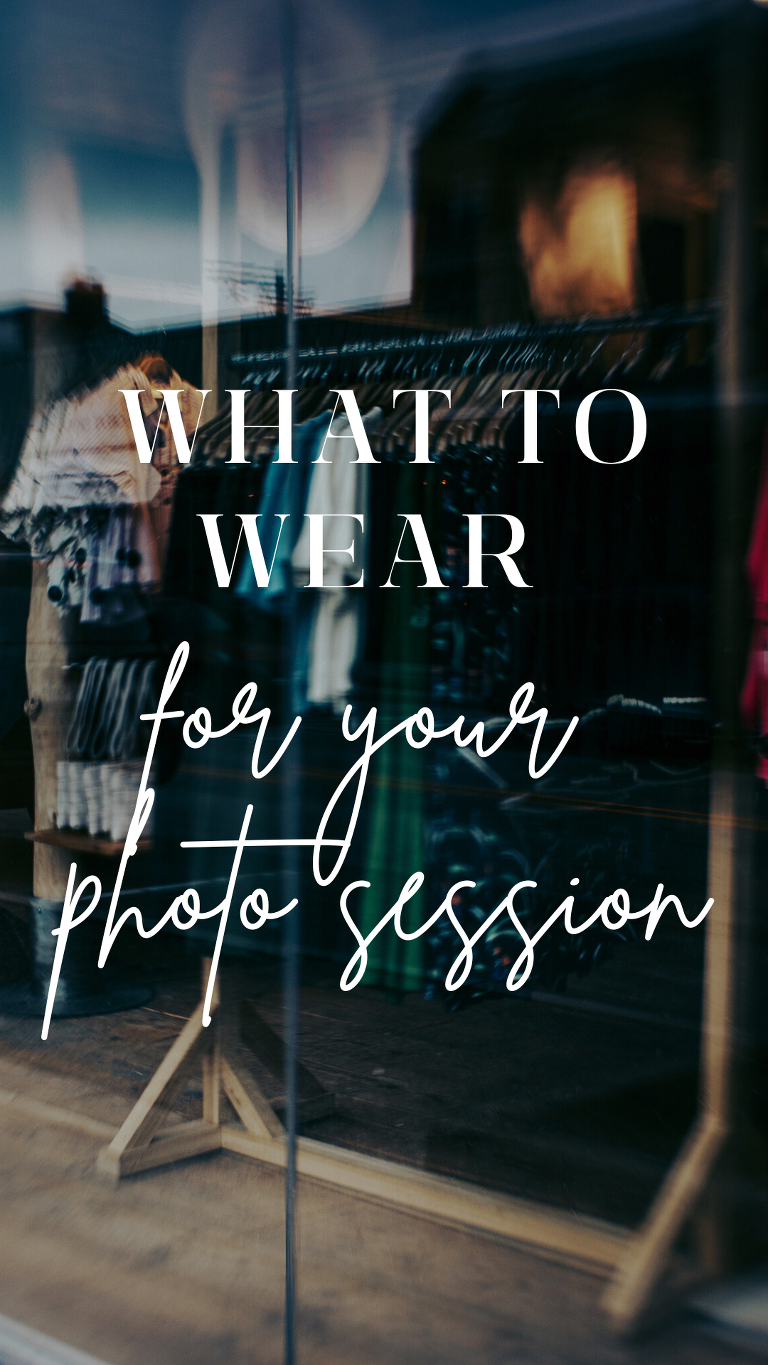 What to Wear Styling Tips Photo Session